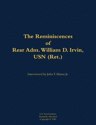 bokomslag The Reminiscences of Rear Adm. William D. Irvin, USN (Ret.)