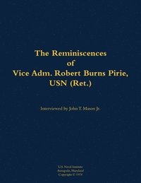 bokomslag The Reminiscences of Vice Adm. Robert Burns Pirie, USN (Ret.)