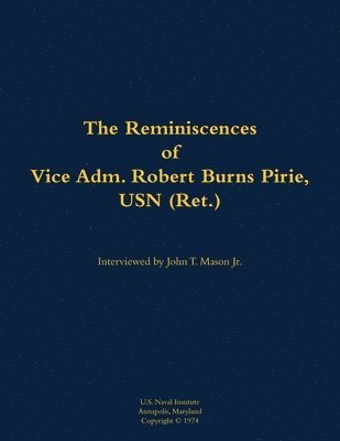Reminiscences of Vice Adm. Robert Burns Pirie, USN (Ret.), Häftad