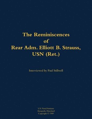 Reminiscences of Rear Adm. Elliott B. Strauss, USN (Ret.), Häftad