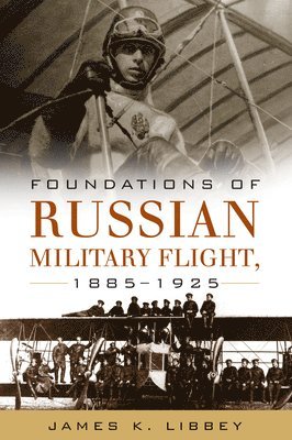 Foundations of Russian Military Flight, 1885-1925 1