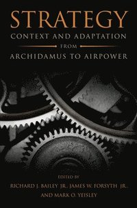 bokomslag Strategy: Context and Adaptation from Archidamus to Airpower