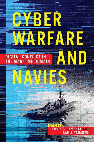 Chris C. Demchak, Sam J Tangredi - Cyber Warfare and Navies, Inbunden