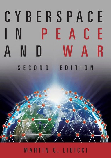 Martin Libicki - Cyberspace in Peace and War, Second Edition, Inbunden