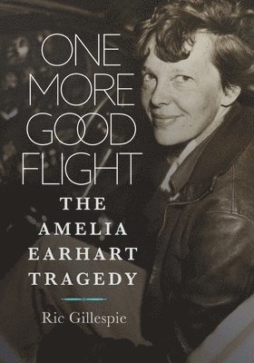 Richard E Gillespie, Ric Gillespie - One More Good Flight, Häftad
