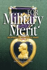 bokomslag For Military Merit: Recipients of the Purple Heart