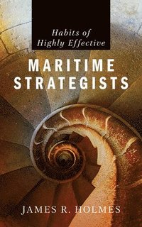 bokomslag Habits of Highly Effective Maritime Strategists
