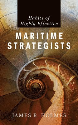 bokomslag Habits of Highly Effective Maritime Strategists
