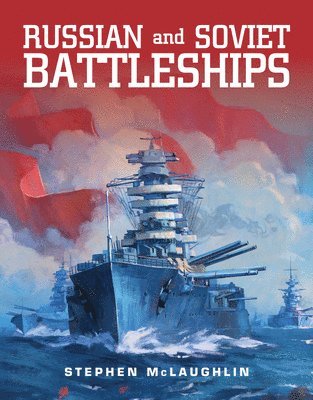 Stephen McLaughlin, Stephen Mclaughlin - Russian and Soviet Battleships, Inbunden