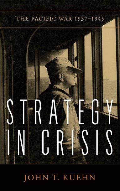 John T Kuehn - Strategy in Crisis, Inbunden
