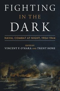 bokomslag Fighting in the Dark: Naval Combat at Night: 1904-1944