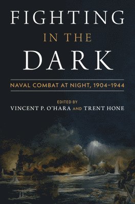 bokomslag Fighting in the Dark: Naval Combat at Night: 1904-1944