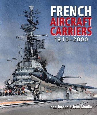bokomslag French Aircraft Carriers, 1910-2000
