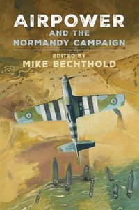 bokomslag Airpower and the Normandy Campaign