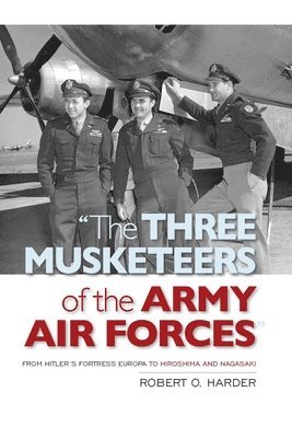 bokomslag The Three Musketeers of Army Air Forces