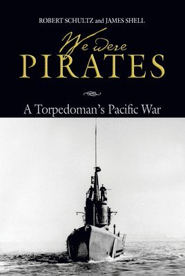 Robert D Schultz, Estate Of James Shell, Robert D. Schultz - We Were Pirates, Häftad