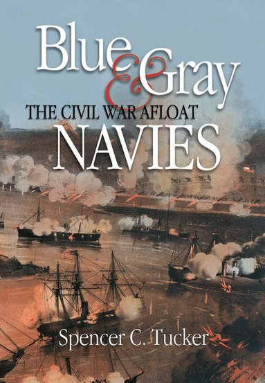 Spencer C Tucker - Blue & Gray Navies, Häftad