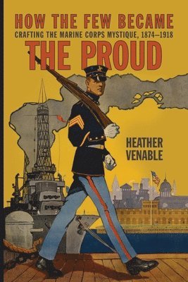 Heather Venable - How the Few Became the Proud, Häftad
