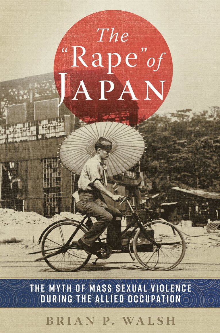 Brian P. Walsh, Brian P Walsh - "Rape" of Japan, Inbunden