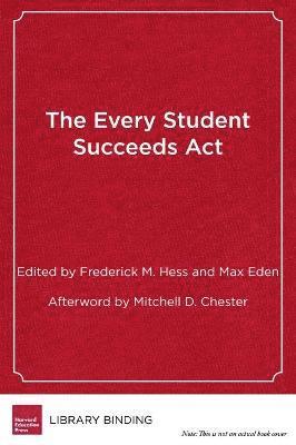 Frederick M. Hess, Max Eden - The Every Student Succeeds Act, Inbunden