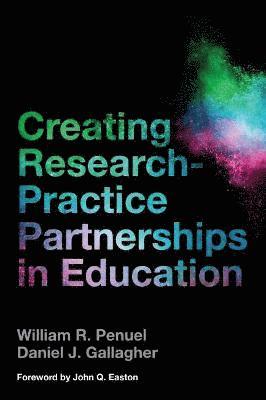 William R. Penuel, Daniel J. Gallagher, William R Penuel, Daniel J Gallagher - Creating Research-Practice Partnerships in Education, Häftad