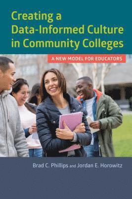 Creating a Data-Informed Culture in Community Colleges 1