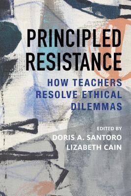 Doris A. Santoro, Lizabeth Cain, Doris A. Santoro, Lizabeth Cain, Doris A Santoro - Principled Resistance, Häftad