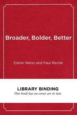 Elaine Weiss, Paul Reville - Broader, Bolder, Better, Inbunden