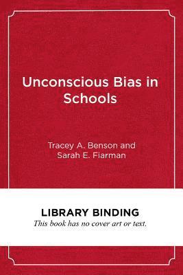 Tracey A. Benson, Sarah E. Fiarman, Tracey A Benson, Sarah E Fiarman - Unconscious Bias in Schools, Inbunden