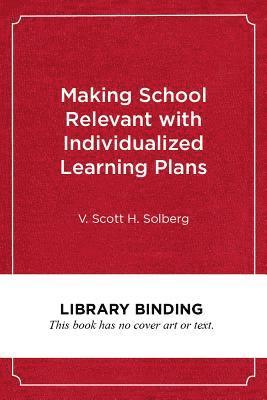 Making School Relevant with Individualized Learning Plans 1