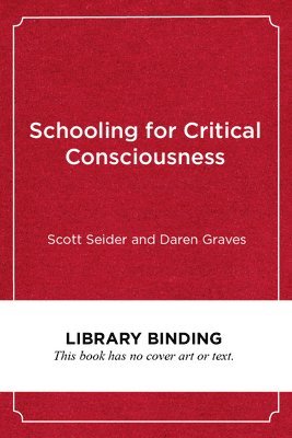 Scott Seider, Daren Graves - Schooling for Critical Consciousness, Inbunden