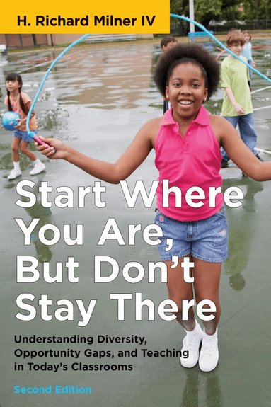 H. Richard  Milner IV, IV Milner, H. Richard, H Richard Milner - Start Where You Are, but Don't Stay There, Häftad