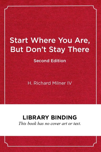 H. Richard Milner, H. Richard Milner, H Richard Milner - Start Where You Are, but Don't Stay There, Inbunden