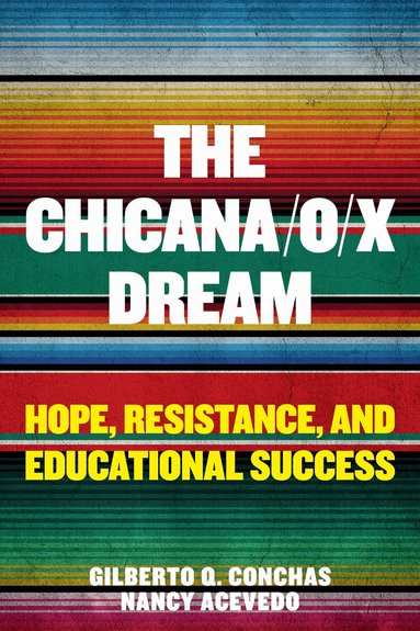 Gilberto Q. Conchas, Nancy Acevedo, H Richard Milner - Chicana/o/x Dream, Häftad