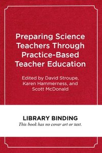 bokomslag Preparing Science Teachers Through Practice-Based Teacher Education