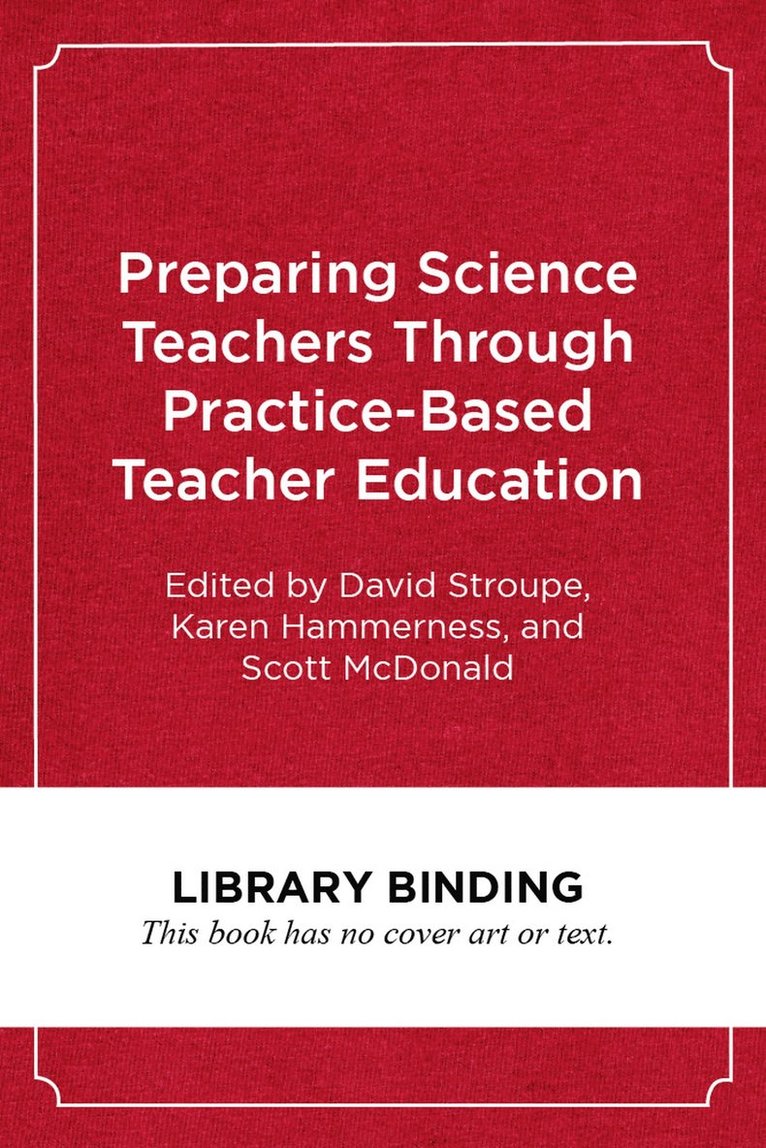 David Stroupe, Karen Hammerness, Scott McDonald, Scott Mcdonald - Preparing Science Teachers Through Practice-Based Teacher Education, Inbunden
