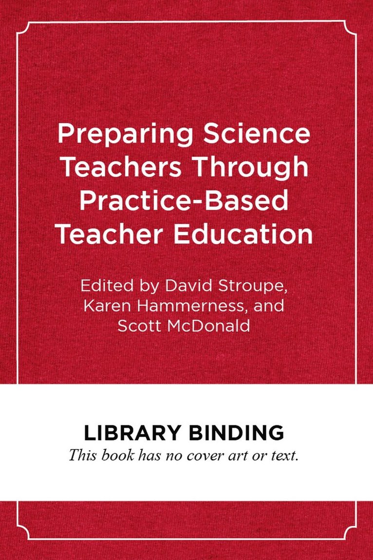 Preparing Science Teachers Through Practice-Based Teacher Education 1