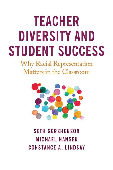 Seth Gershenson, Michael Hansen, Constance A. Lindsay - Teacher Diversity and Student Success, Häftad