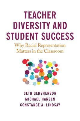 Teacher Diversity and Student Success 1