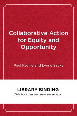 Paul Reville, Lynne Sacks - Collaborative Action for Equity and Opportunity, Inbunden