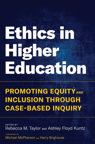 Harry Brighouse, Michael McPherson, Rebecca M. Taylor, Ashley Floyd Kuntz - Ethics in Higher Education, Häftad