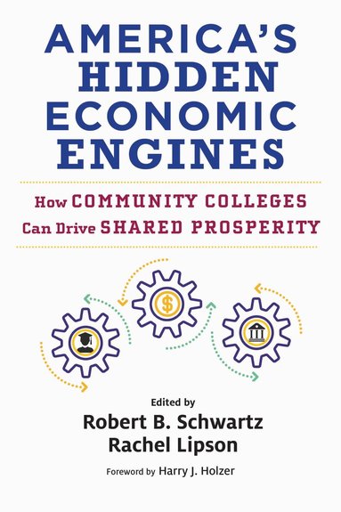 Harry J. Holzer, Nancy Hoffman, Robert  B. Schwartz, Rachel Lipson - America's Hidden Economic Engines, Häftad