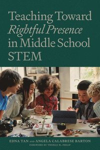 bokomslag Teaching Towards Rightful Presence in Middle School STEM