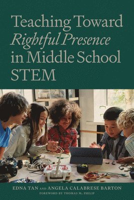 Teaching Towards Rightful Presence in Middle School STEM 1