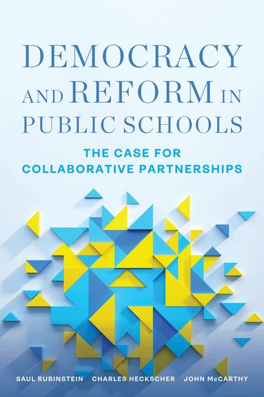 Saul Rubinstein, Charles Heckscher, John McCarthy - Democracy and Reform in Public Schools, Häftad