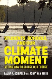 bokomslag Students, Schools, And Our Climate Moment