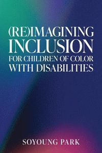 bokomslag (Re)Imagining Inclusion for Children of Color with Disabilities