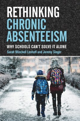 bokomslag Rethinking Chronic Absenteeism: Why Schools Can't Solve It Alone