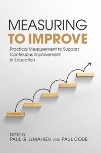 bokomslag Measuring to Improve: Practical Measurement to Support Continuous Improvement in Education