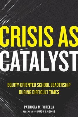 bokomslag Crisis as Catalyst: Equity-Oriented School Leadership During Difficult Times